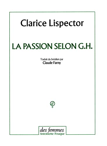 La Passion selon G. H. (Fiction) (French Edition) (9782721004727) by Lispector, Clarice; Farny, Claude