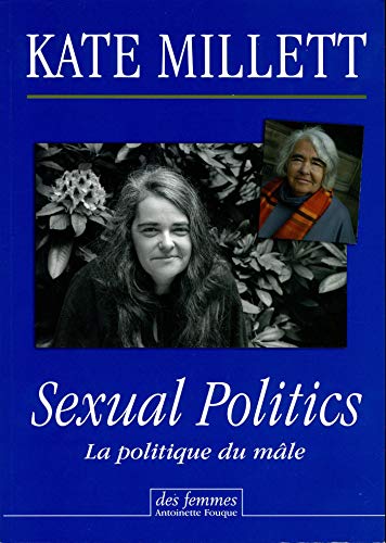 Sexual Politics: La politique du mÃ¢le (9782721005625) by Millett, Kate