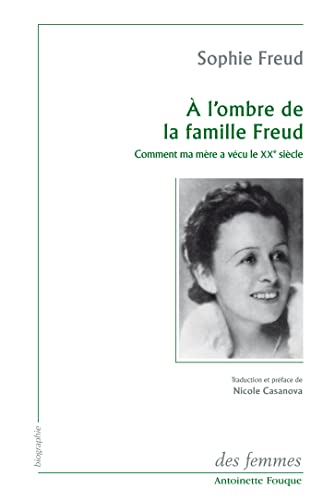 Stock image for A l'ombre de la famille Freud : Comment ma mre a vcu le XXe sicle for sale by Ammareal