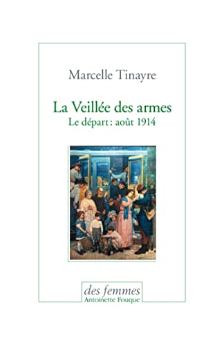 Beispielbild fr La veill e des armes: Le d part : août 1914 [Paperback] Tinayre, Marcelle zum Verkauf von LIVREAUTRESORSAS