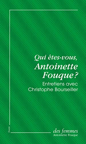 9782721007322: Qui tes-vous, Antoinette Fouque ?: Entretiens avec Christophe Bourseiller (Des femmes Poche)