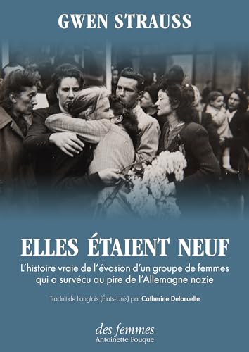Stock image for Elles taient neuf: L'histoire vraie de l'vasion d'un groupe de femmes qui a survcu au pire de l'Allemagne nazie for sale by Au bon livre