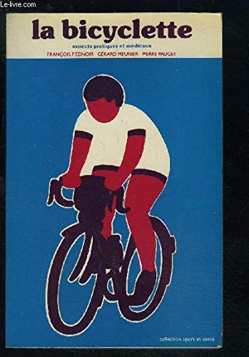 Beispielbild fr La Bicyclette : Aspects Pratiques Et Mdicaux zum Verkauf von RECYCLIVRE
