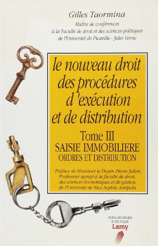 Stock image for Le nouveau droit des procdures d'excution et de distribution Tome 3: La saisie immobilire, les procdures d'ordre et de distribution for sale by Ammareal