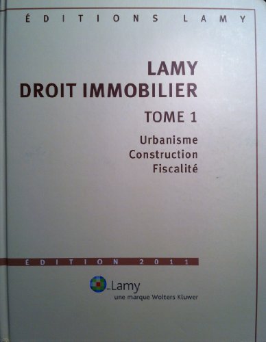 Lamy droit immobilier : Tome 1, Urbanisme, construction, fiscalité - Bergel, Jean-Louis, Eyrolles, Jean-Jacques