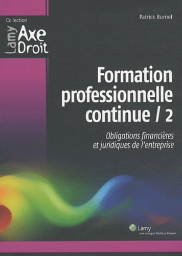 Stock image for Formation professionnelle continue: Tome 2, Obligations financires et juridiques de l'entreprise Burnel, Patrick for sale by BIBLIO-NET