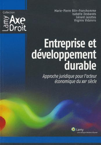 Stock image for Entreprise et dveloppement durable : Approche juridique pour l'acteur conomique du XXIe sicle for sale by Revaluation Books