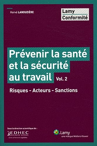 Stock image for Prvenir la sant et la scurit au travail : Volume 2, Risques, acteurs, sanctions for sale by Revaluation Books