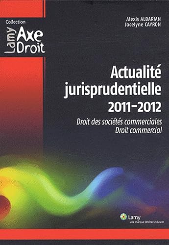 Stock image for Actualit jurisprudentielle 2011/2012 : Droit des socits commerciales, droit commercial for sale by Ammareal