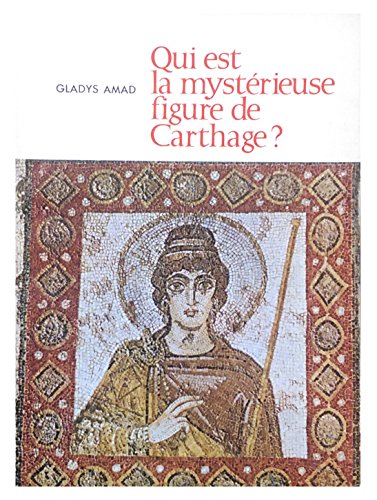 Beispielbild fr Qui est la mystrieuse figure de Carthage? Gladys Amad zum Verkauf von MaxiBooks