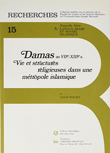 Stock image for Damas au VIIe/XIIIe siecles: Vie et structures religieuses dans une metropole islamique, Deuxieme Edition (Recherches 15) for sale by Book Deals