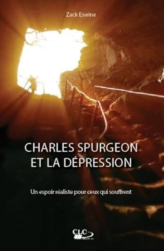 Beispielbild fr Charles Spurgeon et la dpression : un espoir raliste pour ceux qui en souffrent zum Verkauf von Gallix