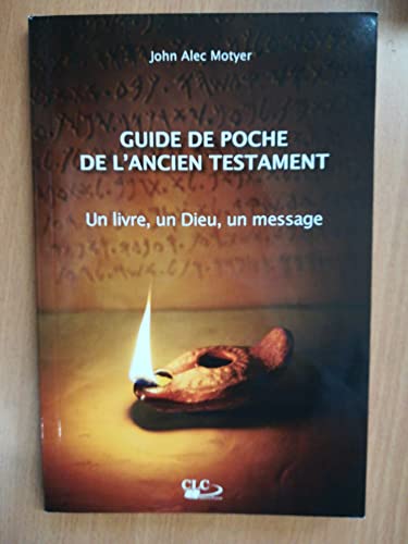 9782722202382: Guide de poche de l'ancien testament: Un livre, un Dieu, un message