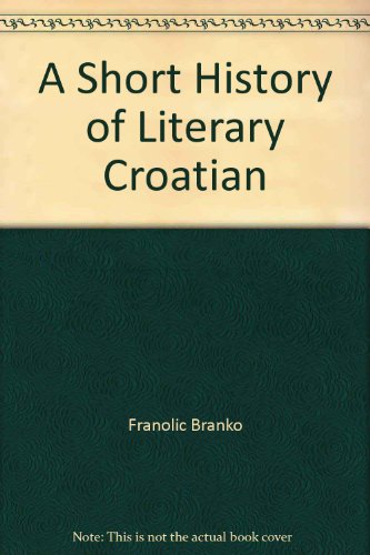 Beispielbild fr A Short History of Literary Croatian zum Verkauf von Anybook.com