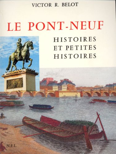 Imagen de archivo de le Pont-Neuf ; histoires et petites histoires a la venta por Chapitre.com : livres et presse ancienne