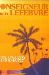 Stock image for MONSEIGNEUR MARCEL LEFEBVRE, SOLEIL LEVANT OU COUCHANT ? for sale by Librairie rpgraphic