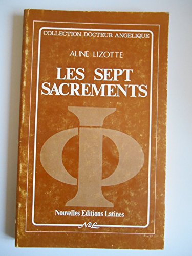 Imagen de archivo de Les sept sacrements (Collection Docteur Angelique) (French Edition) a la venta por Zubal-Books, Since 1961