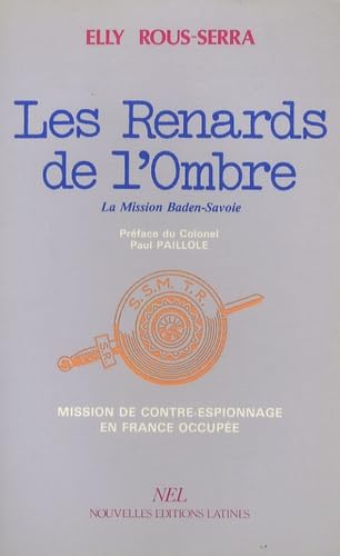 Stock image for Les Renards de l'Ombre. La Mission Baden-Savoie. Mission de contre-espionnage en France occupe. for sale by Okmhistoire