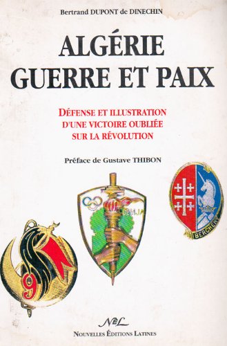 Beispielbild fr Algrie, guerre et paix: Dfense et illustration d'une victoire oublie sur la Rvolution zum Verkauf von medimops