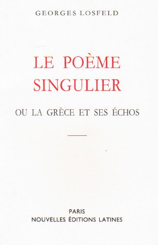 Imagen de archivo de Le pome singulier, ou, La Grce et ses chos [Reliure inconnue] Losfeld, Georges a la venta por Au bon livre