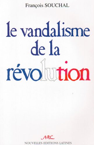 Le vandalisme de la ReÌvolution (French Edition) (9782723304764) by Souchal, FrancÌ§ois