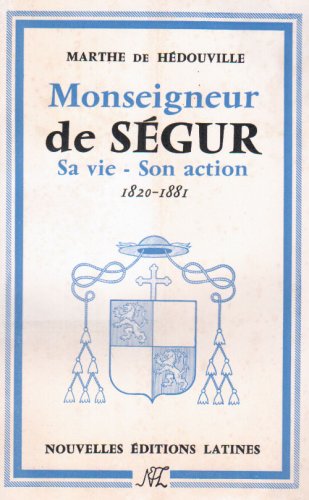 9782723311359: Monseigneur de Sgur : Sa vie, son action, 1820-1881