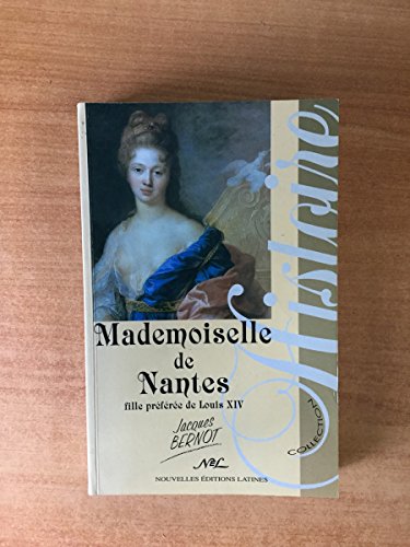 Stock image for Mademoiselle de Nantes - fille prfre de Louis XIV for sale by Gallix