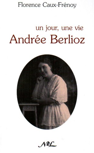 9782723320467: Un Jour une Vie Andree Berlioz
