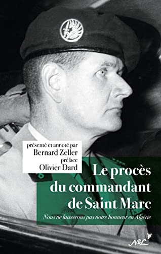 Beispielbild fr Le Procs Du Commandant De Saint Marc : Nous Ne Laisserons Pas Notre Honneur En Algrie zum Verkauf von RECYCLIVRE