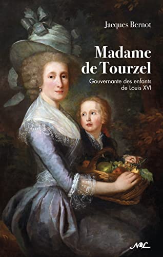 9782723381963: Madame de Tourzel: Gouvernante des enfants de Louis XVI