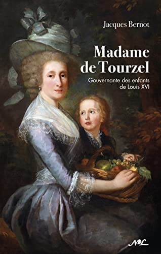 Stock image for Madame de Tourzel: Gouvernante des enfants de Louis XVI for sale by Gallix