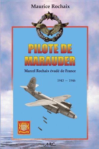 Beispielbild fr Pilote De Marauder : Marcel Rochaix vad De France : 1943-1946 zum Verkauf von RECYCLIVRE