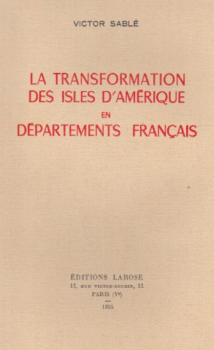 Imagen de archivo de La Transformation des Isles d'Amerique en Departements Franais (French Edition) a la venta por Gallix