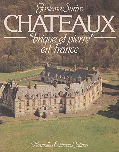 CHATEAUX -BRIQUE ET PIERRE EN FRANCE (9782723399852) by J.SARTRE