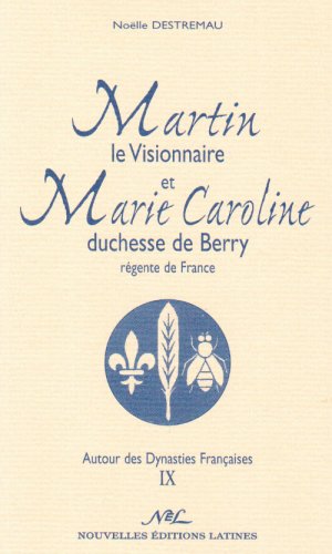 Beispielbild fr Martin le Visionnaire et Marie Caroline Duchesse de Berry (French Edition) zum Verkauf von Gallix