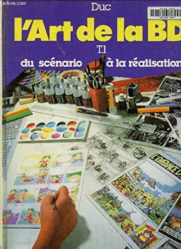 Stock image for L'art de la BD, tome 1 : Du scnario  la ralisation for sale by Chapter 2 Books