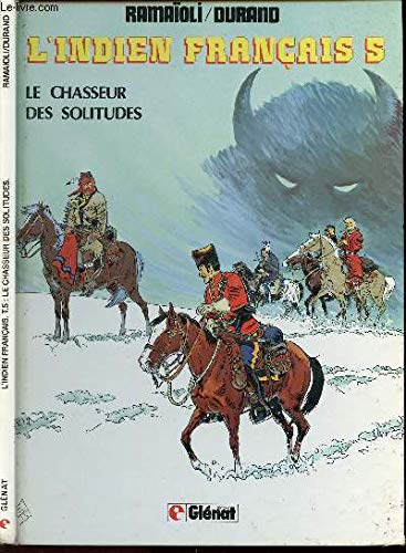 Imagen de archivo de L'indien Franais. Vol. 5. Le Chasseur Des Solitudes a la venta por RECYCLIVRE