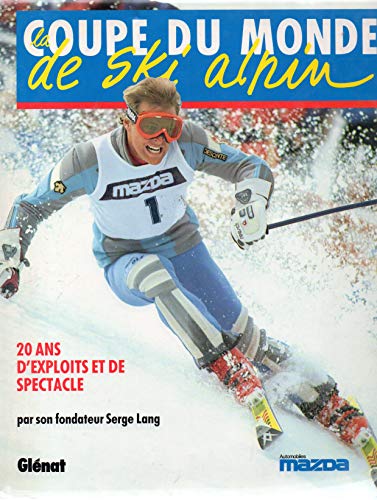 La Coupe du monde de ski alpin - Lang, Patrick, Lang, Serge