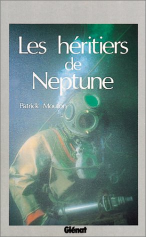 Les HÃ©ritiers de Neptune (9782723410649) by Patrick Mouton