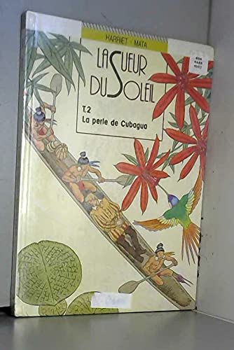 Imagen de archivo de La Sueur du soleil, tome 2 : La Perle de Cubagua a la venta por medimops