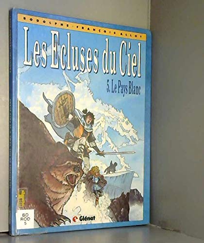 Les Ecluses du ciel, tome 5: Le pays blanc (9782723411554) by Rodolphe; Allot, FranÃ§ois