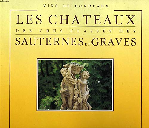 Stock image for Les chteaux des crus classs des Sauternes et Graves. for sale by ACADEMIA Antiquariat an der Universitt