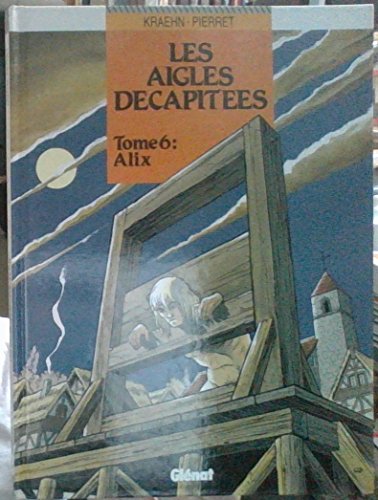 Beispielbild fr Les aigles dcapites, Tome 6 : Alix zum Verkauf von medimops