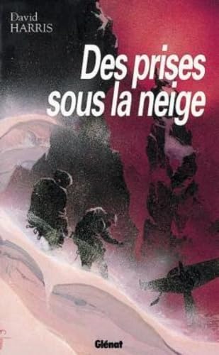 Des prises sous la neige (Hommes et montagnes) (French Edition) (9782723415231) by Harris, David