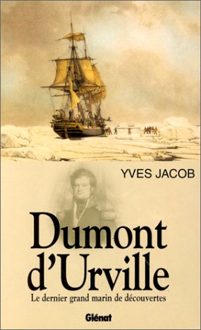 Stock image for Dumont d'Urville: Le dernier grand marin de dcouvertes Jacob, Yves for sale by Librairie LOVE