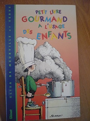 Beispielbild fr Petit Livre Gourmand A L'usage Des Enfants zum Verkauf von BookHolders