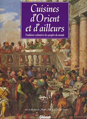 Cuisines dorient et dailleurs. Traditions culinaires des peuples du monde.