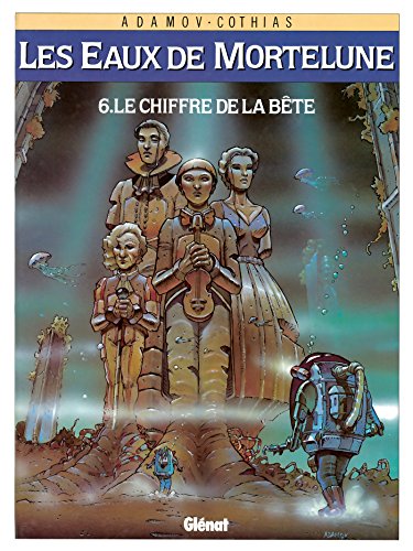 Beispielbild fr Les Eaux De Mortelune. Vol. 6. Le Chiffre De La Bte zum Verkauf von RECYCLIVRE