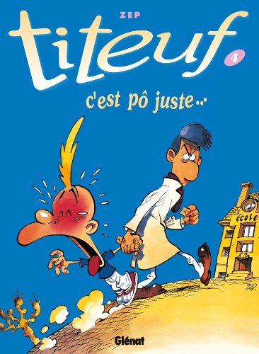 Stock image for Titeuf - Tome 04: C'est p? juste. (Titeuf (4)) (French Edition) for sale by SecondSale