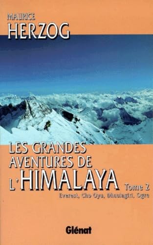 Les grandes aventures de l'Himalaya: Everest,Cho Oyu, Dhaulagiri, Ogre (9782723418881) by Herzog, Maurice